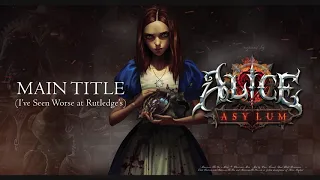 Main Title (I've Seen Worse at Rutledge's) - "Alice: Asylum"-inspired original score