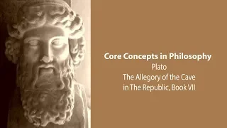 Plato's Republic book 7 | The Allegory of the Cave | Philosophy Core Concepts