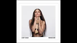 Lady Gaga - MANiCURE (Extended Version)