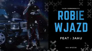 JASON - ROBIE WJAZD  feat.: JAHU          mix: MYSZOR