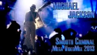Michael Jackson - Smooth Criminal | Mega VideoMix 2013 | MJWE 3rd Anniversary