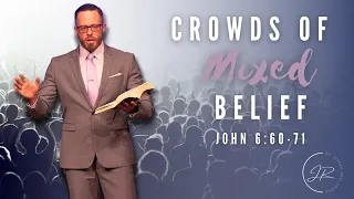 "Crowds of Mixed Belief" - John 6:60-71 (6.26.22) - Dr. Jordan N. Rogers