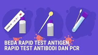 Ini Beda Rapid Test Antigen, Rapid Test Antibodi dan PCR