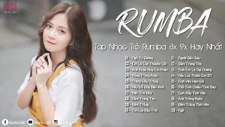 Rumba Nhạc Trẻ 8x 9x - Top Nhạc Trẻ Rumba Hot Nhất 2024 - Nhạc Trẻ Rumba Đỉnh Cao Cực Hay