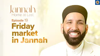 The Market of Jannah | Ep. 19 | #JannahSeries with Dr. Omar Suleiman