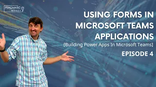 Using Forms In Microsoft Teams Applications [Building Power Apps In Microsoft Teams Ep. 4]