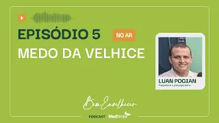 Podcast Bem Envelhecer MedSênior - Episódio 5: Como lidar com o medo da velhice