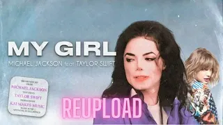 A I Michael Jackson   My Girl feat  Taylor Swift   RE WORKED VERSION REUPLOAD