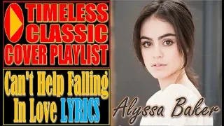 Can't Help Falling In Love Lyrics - Elvis Presley (Alyssa Baker Cover)