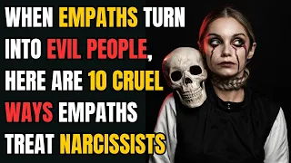 When Empaths Turn Into Evil People, Here Are 10 Cruel Ways Empaths Treat Narcissists |NPD|Narcissist