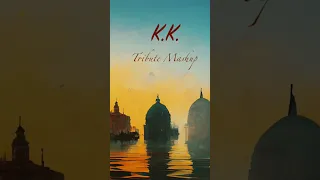 K.K. | Tribute Mashup | Tu hi Meri Shab X Labo Ko X Kya mujhe Pyaar | 2022