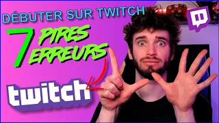 DÉBUTER SUR TWITCH ! Les 7 pires erreurs