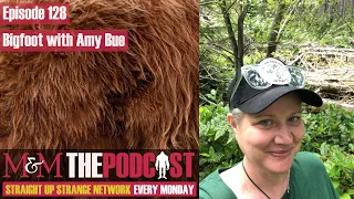 Mysteries and Monsters: Episode 128 Bigfoot with Amy Bue