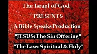 IOG Bible Speaks - "JESUS: THE SIN OFFERING" & "The Law: Spiritual & Holy"