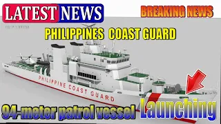 BREAKING NEWS Launching of PHILIPPINE COAST GUARD FIRST 94 METERS PATROL VESSELS