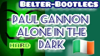 Paul Gannon🇮🇪 Alone In The Dark 🔥💥🔥💥🔥💥🔥