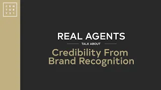 CENTURY 21® | Real Agents Talk About Credibility From Brand Recognition #realestate