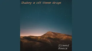 Shakey x off these drugs (Slowed Remix)