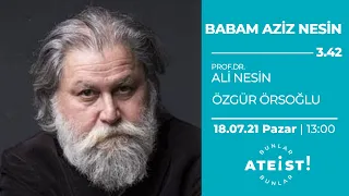 BABAM AZİZ NESİN - Bunlar Ateist! - 3.42 - Prof. Dr. Ali Nesin, Özgür Örsoğlu