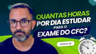 Ep. 20 - Quantas horas por dia estudar para o Exame do CFC 🔴