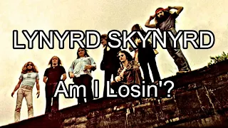 LYNYRD SKYNYRD - Am I Losin'? (Lyric Video)