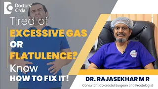 Ways To Stop Excessive Gas Or Flatulence #gas #bloating  - Dr. Rajasekhar M R | Doctors' Circle