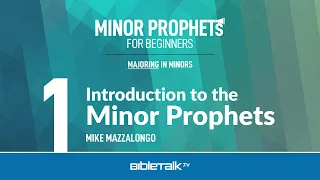 Minor Prophets Bible Study – Mike Mazzalongo | BibleTalk.tv