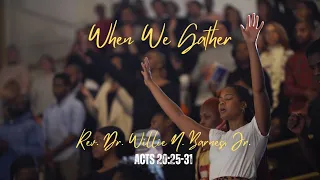 When We Gather | Sunday Rebroadcast | Rev. Dr. Willie N. Barnes, Jr.