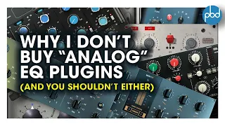 Why I Don’t Buy “Analog” EQ Plugins