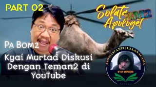 DISKUSI DENGAN KYAI MURTAD PART 02