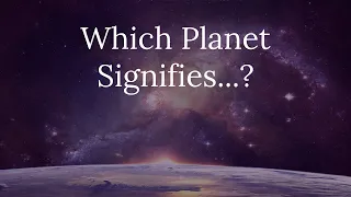Which Planet Signifies...?