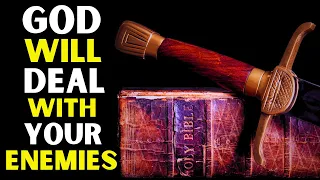 GOD WILL DEAL WITH YOUR ENEMIES - PRAYERS TO BREAK EVIL PLANS AGAINST YOUR LIFE