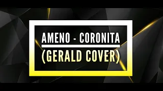 Ameno - Coronita (Gerald Cover)