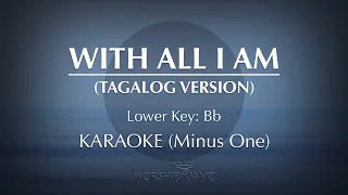 With All I Am (Tagalog Version) - | Karaoke (Lower Key)