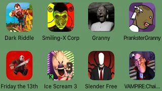 Dark Riddle,Smiling- X Corp,Granny,Prankster Granny,Ice Scream 3,Slender Free,Friday The 13th