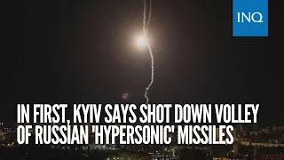 In first, Kyiv says shot down volley of Russian 'hypersonic' missiles