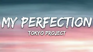 Tokyo Project - My Perfection (Lyrics)