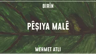 Mehmet Atlı - Pêşiya Malê