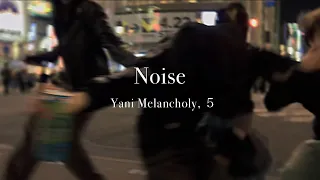 Yani Melancholy - Noise feat.5 (iPhone mv)