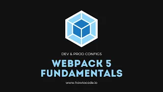 Webpack 5 Fundamentals - 7. Development & Production Webpack Configs