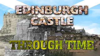 Edinburgh Castle Through Time (2021 - 1570)