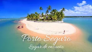 Porto Seguro en Bahía, más de 500 años de historia, casco histórico y playas deslumbrantes.