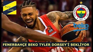 FENERBAHÇE BEKO TYLER DORSEY TRANSFERİNDE NE AŞAMADA / CARSEN EDWARDS İÇİN SORUN NEDİR