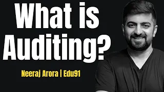 What is Auditing | Lecture 1 by Neeraj Arora | Audit and Assurance