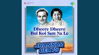 Dheere Dheere Bol Koi Sun Na Le - Jhankar Beats