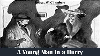 Learn English Through Story - A Young Man in a Hurry by Robert W. Chambers