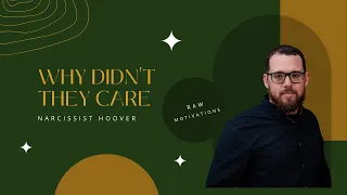 Narcissist Hoover - Why didn’t he care?