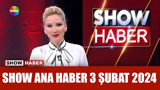 Show Ana Haber 3 Şubat 2024