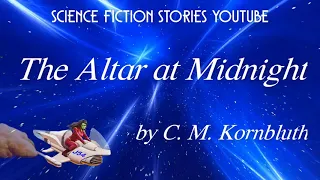 The Altar at Midnight by C. M. Kornbluth | Audiobooks Youtube Free | Science Fiction Stories Youtube