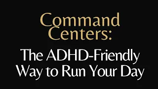 ADHD Planning, Using Command Centers